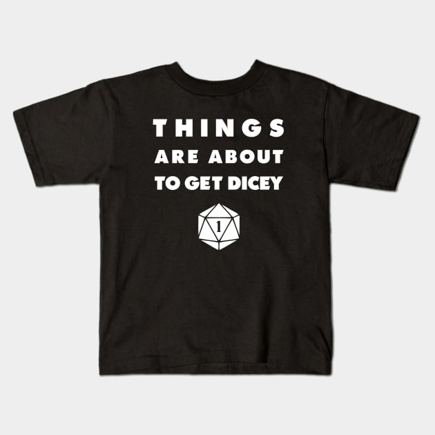 Things Are About To Get Dicey Natural One Tabletop Kids T-Shirt by Shadowisper